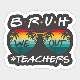 Retro End Of School Year Teacher Summer Bruh We Out Teachers T-Shirt Sticker